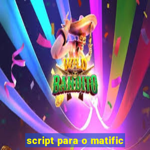 script para o matific